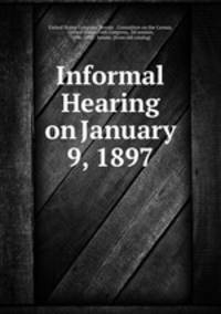 Informal Hearing on January 9, 1897