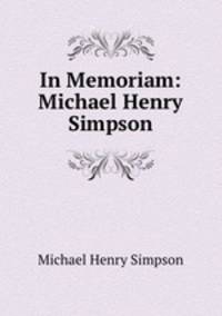 In Memoriam: Michael Henry Simpson