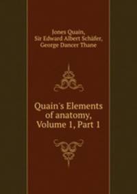 Quain`s Elements of anatomy, Volume 1, Part 1