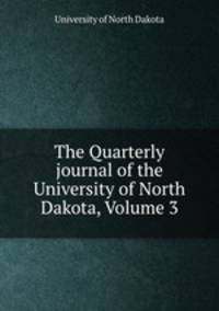 The Quarterly journal of the University of North Dakota, Volume 3