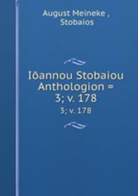 Iannou Stobaiou Anthologion =. 3; v. 178