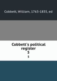 Cobbett`s political register. 5