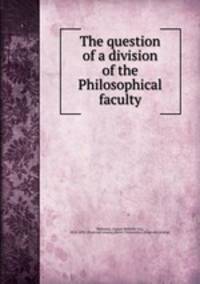 The question of a division of the Philosophical faculty