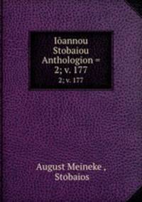 Iannou Stobaiou Anthologion =. 2; v. 177