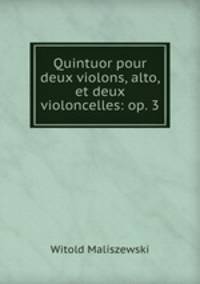 Quintuor pour deux violons, alto, et deux violoncelles: op. 3