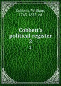 Cobbett`s political register. 2