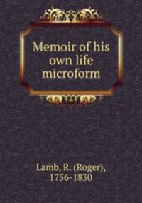 Memoir of his own life microform