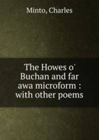 The Howes o` Buchan and far awa microform : with other poems