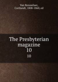 The Presbyterian magazine. 10