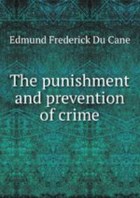 The punishment and prevention of crime