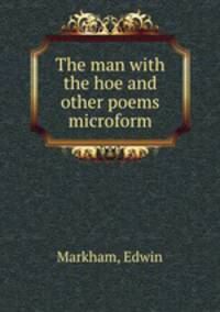 The man with the hoe and other poems microform