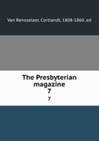 The Presbyterian magazine. 7