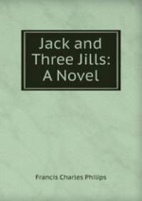 Jack and Three Jills: A Novel