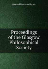 Proceedings of the Glasgow Philosophical Society