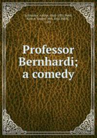 Professor Bernhardi; a comedy