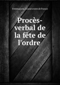 Procs-verbal de la fte de l`ordre .