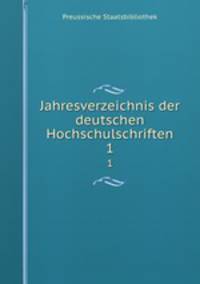 Jahresverzeichnis der deutschen Hochschulschriften. 1