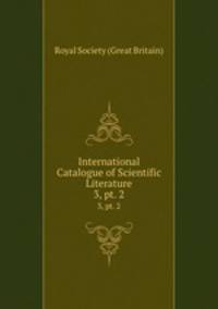 International Catalogue of Scientific Literature. 3, pt. 2