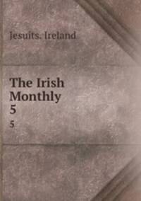 The Irish Monthly. 5