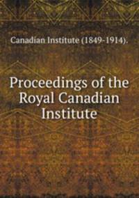 Proceedings of the Royal Canadian Institute