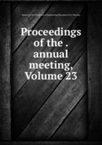 Proceedings of the . annual meeting, Volume 23