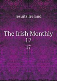 The Irish Monthly. 17