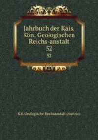Jahrbuch der Kais. Kn. Geologischen Reichs-anstalt. 52