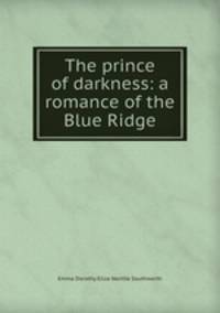 The prince of darkness: a romance of the Blue Ridge