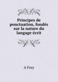 Principes de ponctuation, fonds sur la nature du langage crit