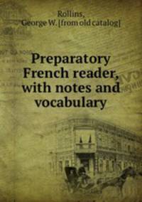 Preparatory French reader, with notes and vocabulary