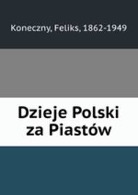 Dzieje Polski za Piastw