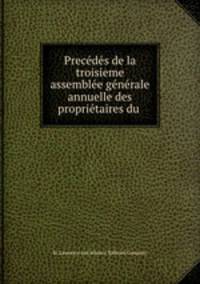 Precds de la troisieme assemble gnrale annuelle des propritaires du .