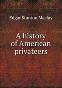 A history of American privateers