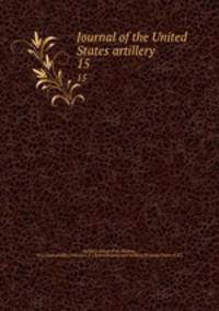 Journal of the United States artillery. 15