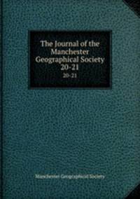 The Journal of the Manchester Geographical Society. 20-21