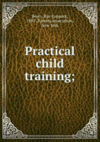 Practical child training;