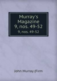 Murray`s Magazine. 9, nos. 49-52