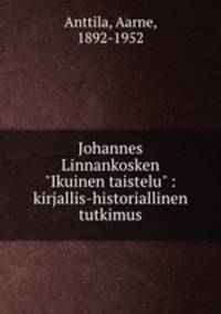 Johannes Linnankosken "Ikuinen taistelu" : kirjallis-historiallinen tutkimus