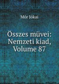 Osszes muvei: Nemzeti kiad, Volume 87