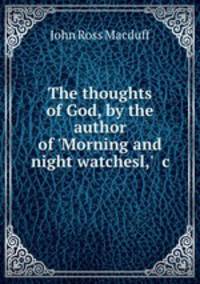 The thoughts of God, by the author of 