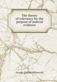 The theory of relevancy for the purpose of judicial evidence