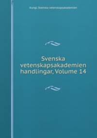 Svenska vetenskapsakademien handlingar, Volume 14