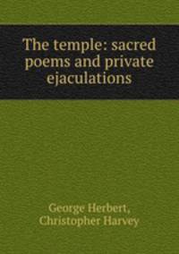 The temple: sacred poems and private ejaculations
