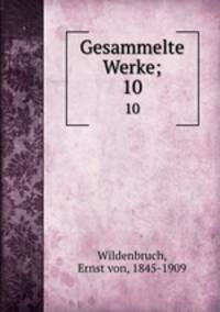 Gesammelte Werke;. 10