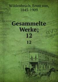 Gesammelte Werke;. 12