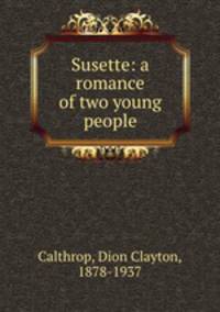Susette: a romance of two young people
