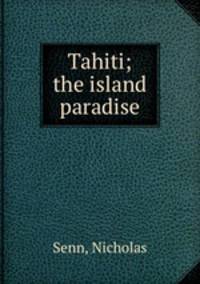 Tahiti; the island paradise