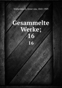 Gesammelte Werke;. 16