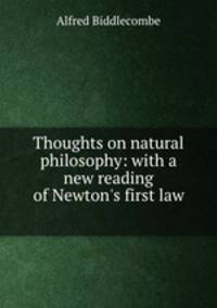Thoughts on natural philosophy: with a new reading of Newton