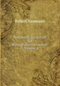 Serapeum: Zeitschrift fur Bibliothekwissenschaft ., Volume 4